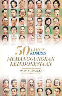 Image of 50 tahun kompas memanggungkan Indonesia di mata mereka